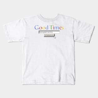 Good Times European Techno Kids T-Shirt